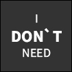 I don`t need